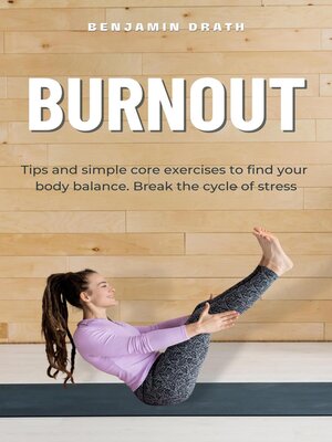 cover image of "Burnout Tips and simple core exercises to find your body balance. Break the cycle of stress"